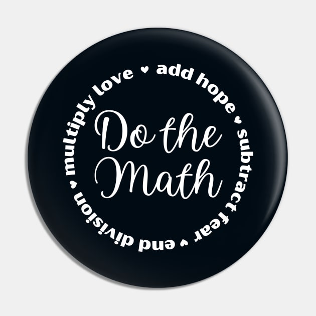 Do the Math: Add Hope, Subtract Fear, End Division, Multiply Love Pin by sarsia