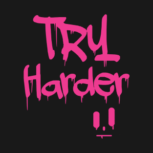 Try Harder T-Shirt