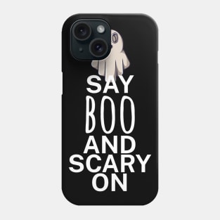 Say boo and scary on Phone Case