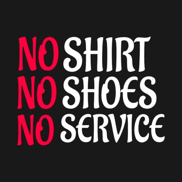 No shirt no shoes no service : funny gift for men and women by First look