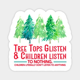 Tree Tops Glisten & Children Listen To Nothing Magnet