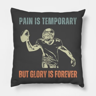 Pain is Temporary American Football Pillow