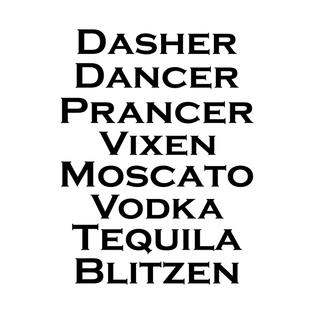 Dasher Dancer Prancer Vixen Moscato Vodka Tequila Blitzen T-Shirt by mo designs 95