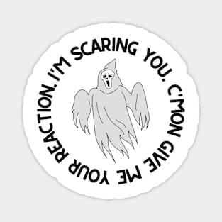 I'm Scaring You Halloween Magnet