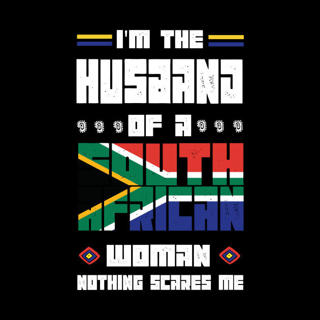I'm The Husband Of a South African Woman nothings scares me - by MaryMary
