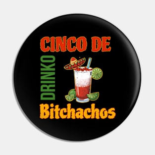 Cinco De Drinko Bitchachos Pin