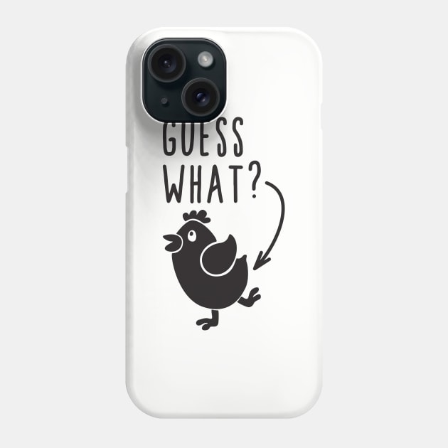 Guess What Chicken Butt Phone Case by Creative Style Studios