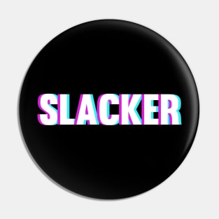 Slacker Blurry Unfocused Style Pin