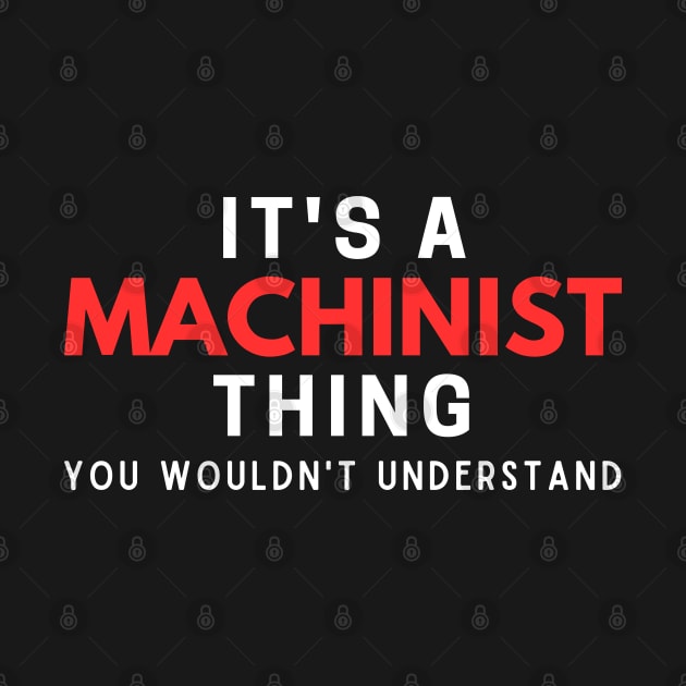 It's A Machinist Thing You Wouldn't Understand by HobbyAndArt