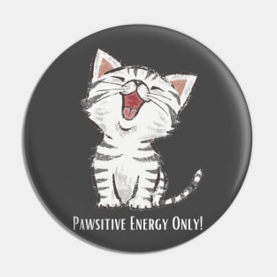 Pawsitive Energy Only! Pin