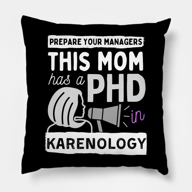 This Mom has a PHD in Karenology! Pillow by Fish Fish Designs