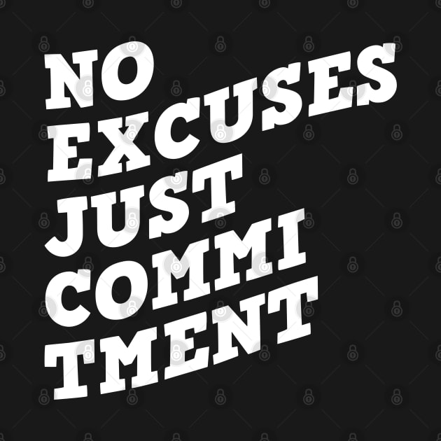 No Excuses Just Commitment by Texevod