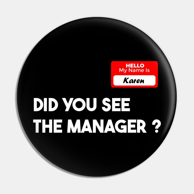 Funny Karen manager Halloween did you see the manager Pin by DonVector