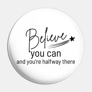 Believe You Can and You're Halfway There. Typography Motivational and Inspirational Quote. Pin