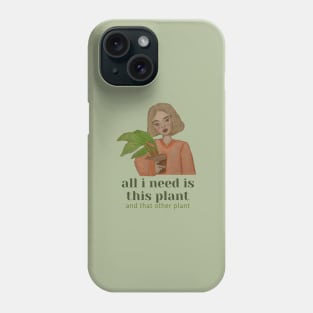 all i need is this plant and that other plant Phone Case