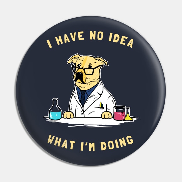 I Have No Idea What I'm Doing Pin by dumbshirts