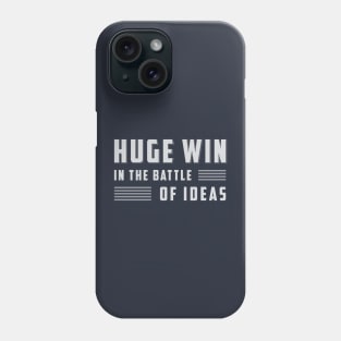 Huge Win in the Battle of Ideas Phone Case