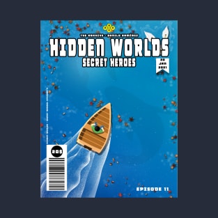 Hidden Worlds > Secret Heroes > Episode 11 T-Shirt