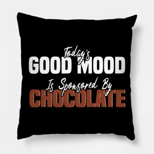 Today’s Good Mood Is Sponsored By Chocolate - Chocolate Lover Pillow