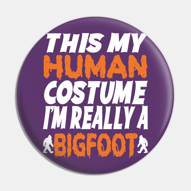 Halloween Costume, This is My Human Outfit, I'm Actually a Bigfoot, Funny Sasquatch Design Pin by ThatVibe