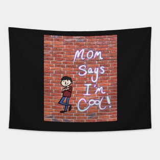 Mom Says I’m Cool! Design for cool guys and cool girls Tapestry