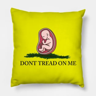 Pro Life, Dont tread on me, black text Pillow