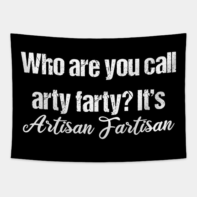 Arty Farty / Artisan Fartisan Tapestry by kaliyuga