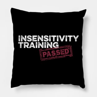 Insensitivity Training (PASSED) Dark Pillow