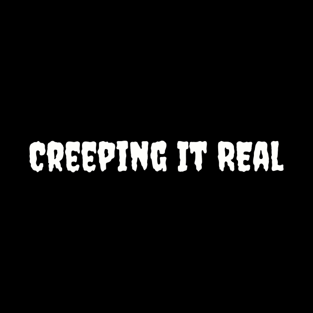 Creeping It Real Graphic Shirt - Comfy Cotton Halloween Top, Essential for Horror Fans, Great Spooky Season Gift Idea by TeeGeek Boutique