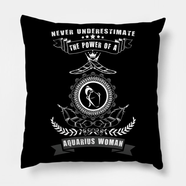 Never Underestimate The Power of a AQUARIUS Woman Pillow by cleopatracharm