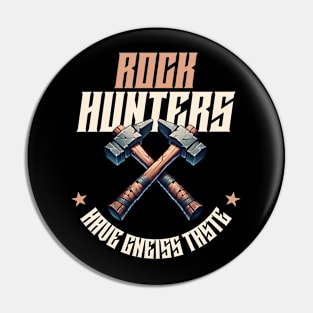 Rock Hunters Have Gneiss Taste - Rockhounding - Funny Pin