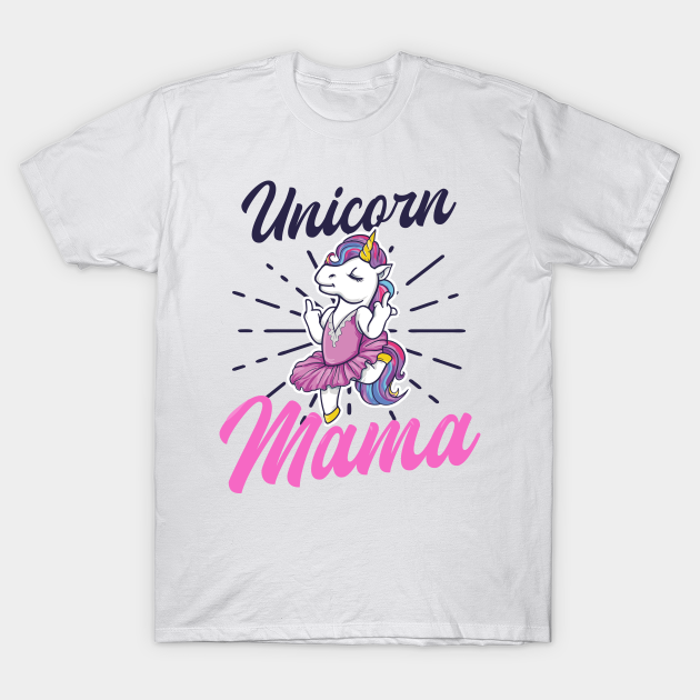 Funny Unicorn Shirt | Unicorn Mama - Funny Unicorn - T-Shirt