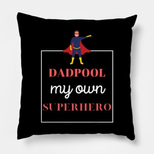 dadpool, my own superhero - funny design for fathers Pillow