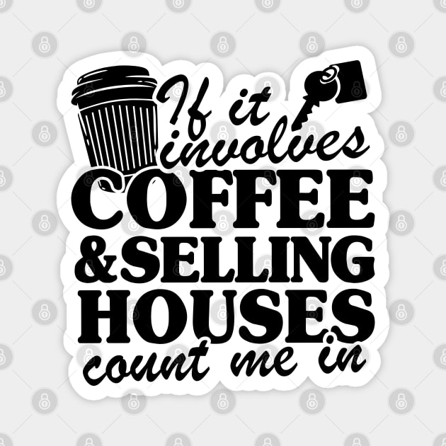 Coffee & Selling Houses Realtor Real Estate Agent Gift Magnet by Kuehni