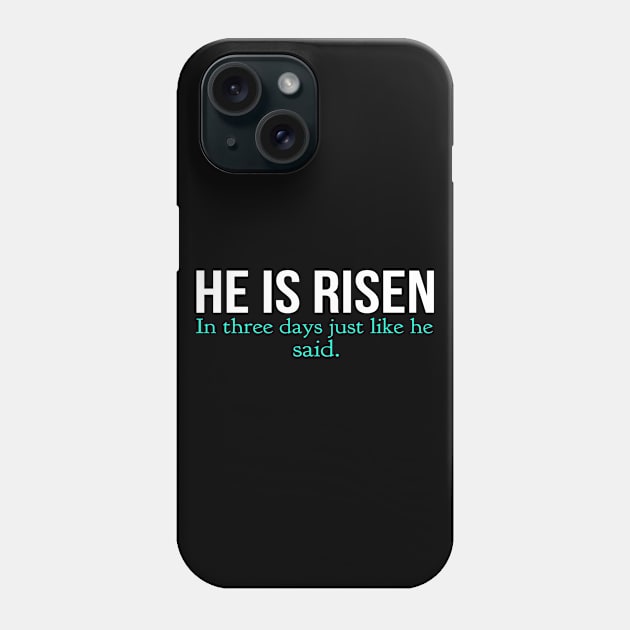 He Is Risen In Three Days Just Like He Said Easter Christian Phone Case by Happy - Design