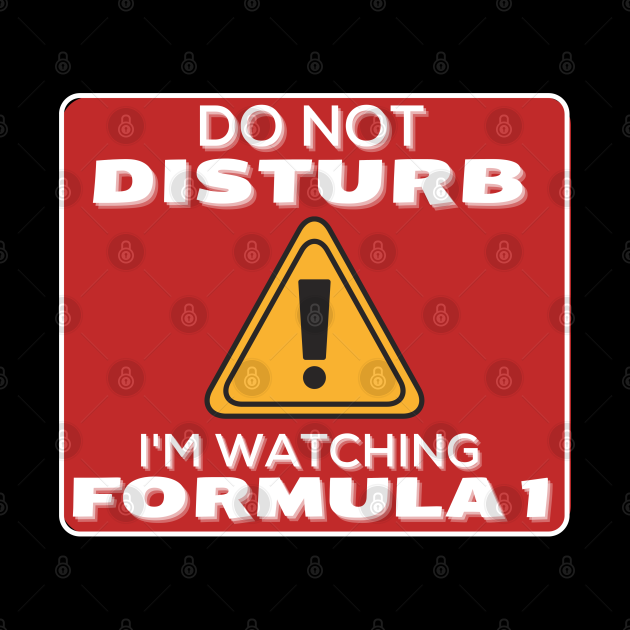 Do Not Disturb Im Watching Formula 1 Formula One Pin TeePublic