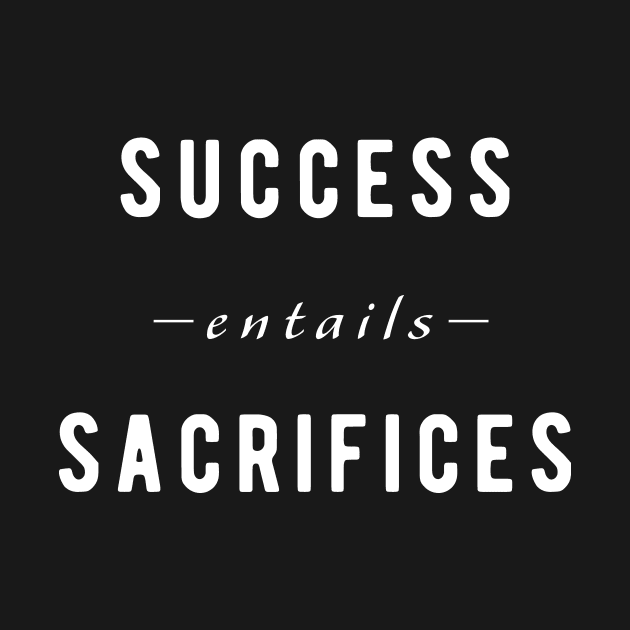 Success Entails Sacrifices - Motivational by jhonric