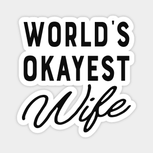 Wife - World's okayest wife Magnet