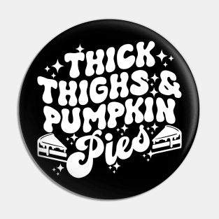 Thick Thighs Pumpkin Pies Autumn Thanksgiving Groovy Retro Pin