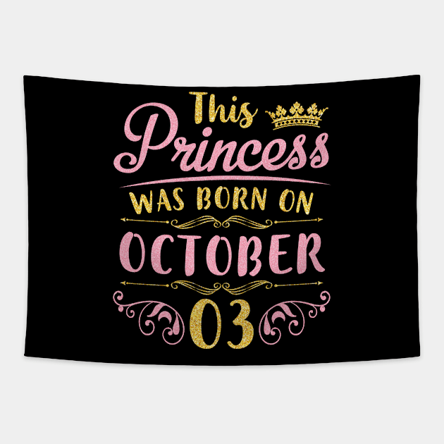 This Princess Was Born On October 03 Happy Birthday To Me You Nana Mom Aunt Sister Daughter Niece Tapestry by joandraelliot