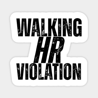 Walking HR Violation Magnet