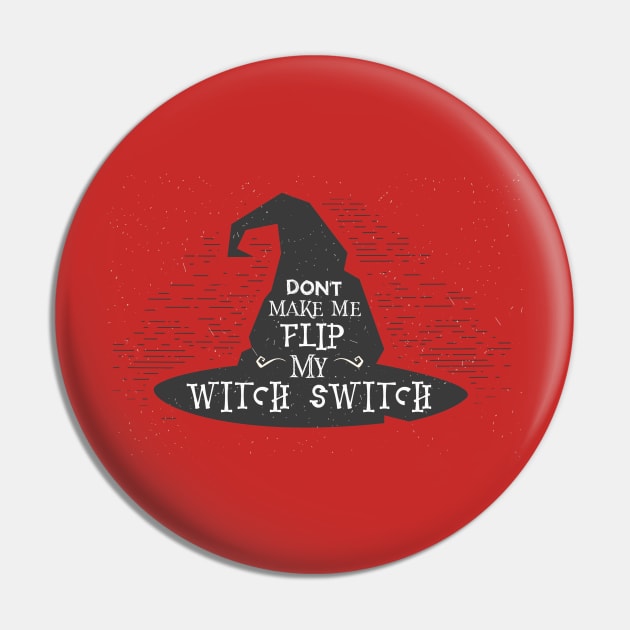 Don't Make Me Flip My Witch Switch Pin by Gestalt Imagery