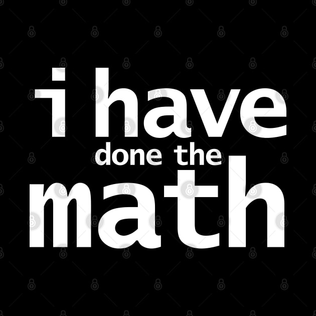 I Have Done the Math Funny Typography by ellenhenryart