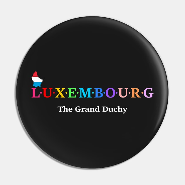 Luxembourg,  The Grand Duchy. (Flag Version) Pin by Koolstudio