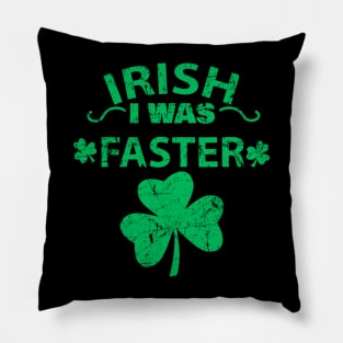 Irish I Was Faster Funny Running St Patrick's Day Pillow