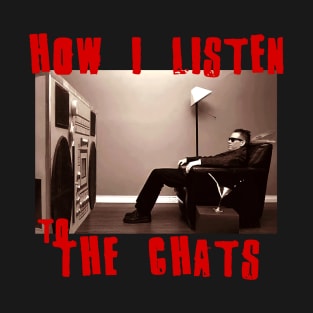 to listen the chats T-Shirt