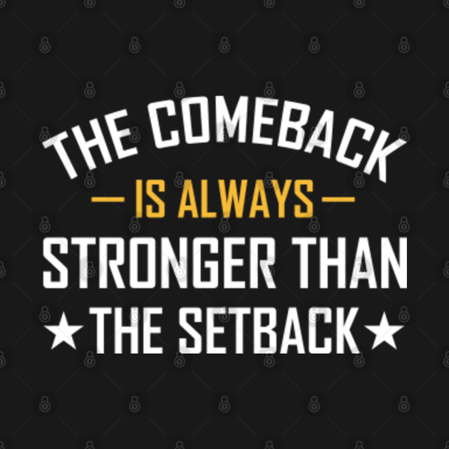 The comeback is always stronger than the setback - Motivational Quote ...