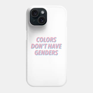 COLORS DON'T HAVE GENDERS 🏳️‍🌈 Phone Case