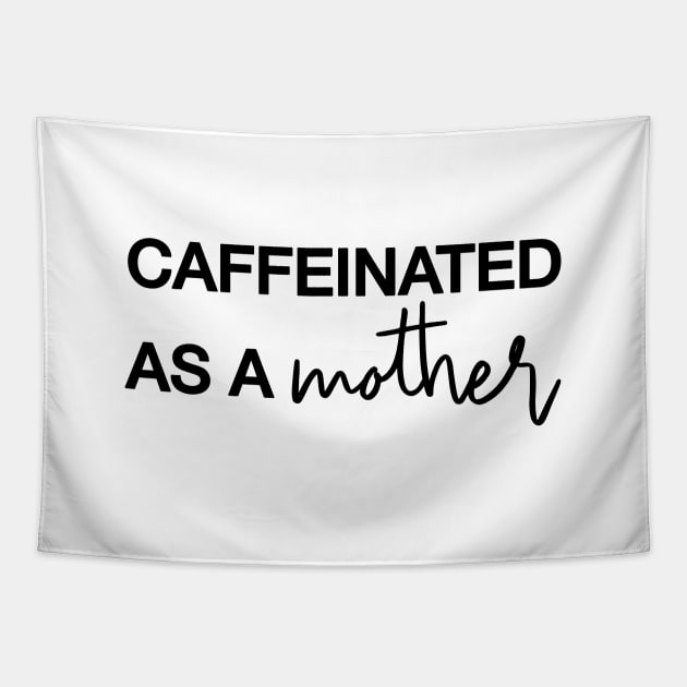 CAFFEINATED AS A MOTHER Black Typography Tapestry by DailyQuote