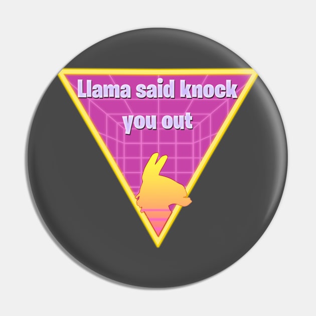 Llama Said Knock You Out! Pin by OpunSesame